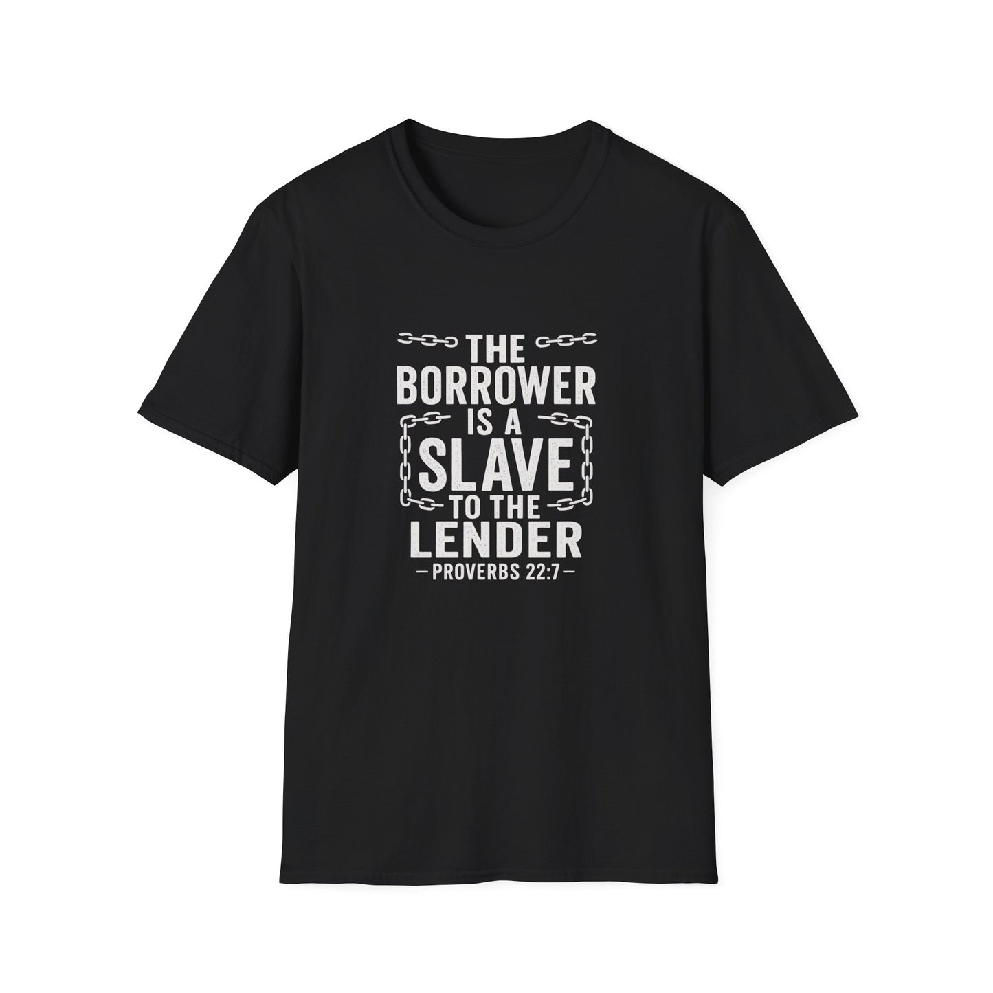 The borrower is a slave to the lender | Biblical Quote T-Shirt - Proverbs 22:7