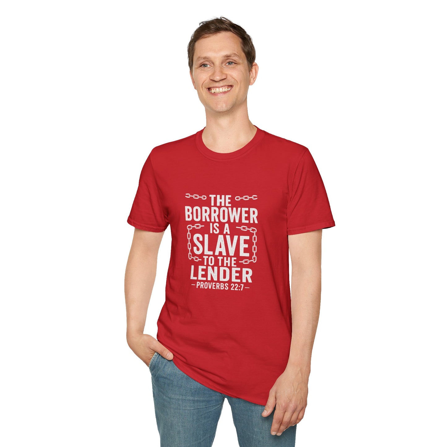 The borrower is a slave to the lender | Biblical Quote T-Shirt - Proverbs 22:7
