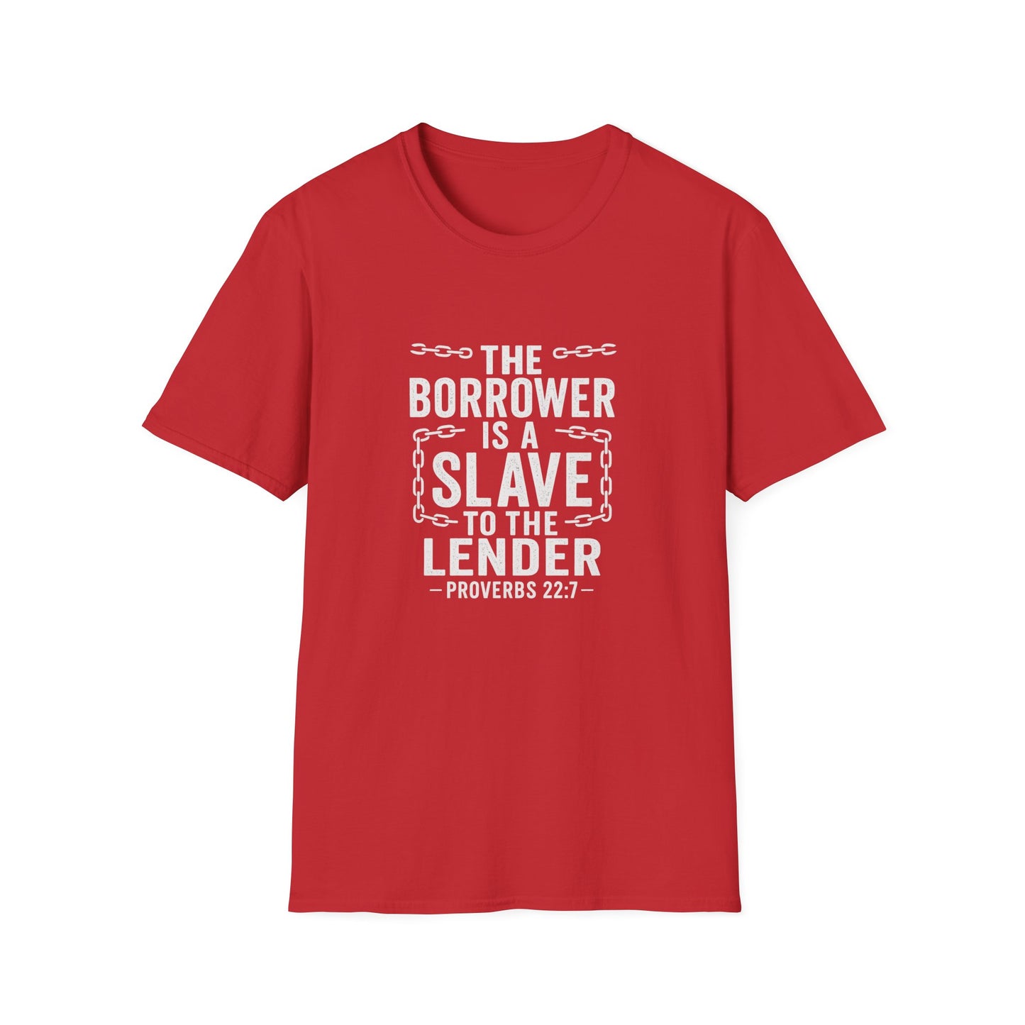 The borrower is a slave to the lender | Biblical Quote T-Shirt - Proverbs 22:7