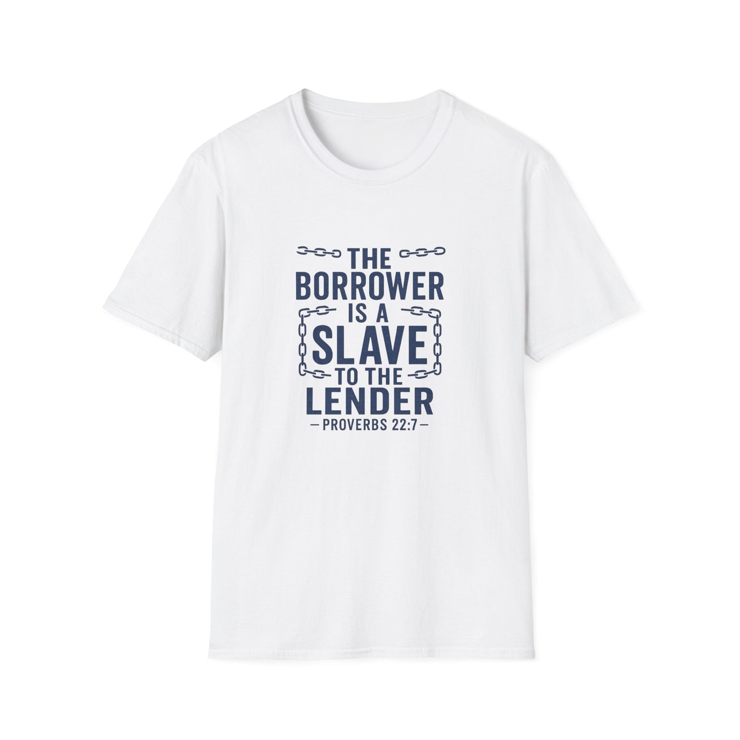 The borrower is a slave to the lender | Biblical Quote T-Shirt - Proverbs 22:7