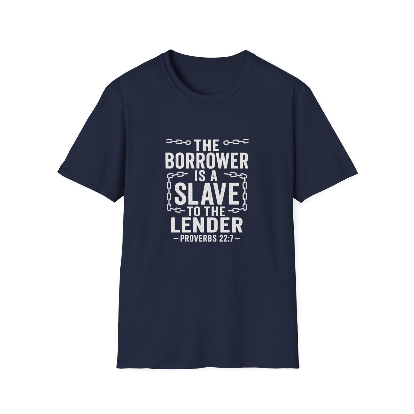 The borrower is a slave to the lender | Biblical Quote T-Shirt - Proverbs 22:7