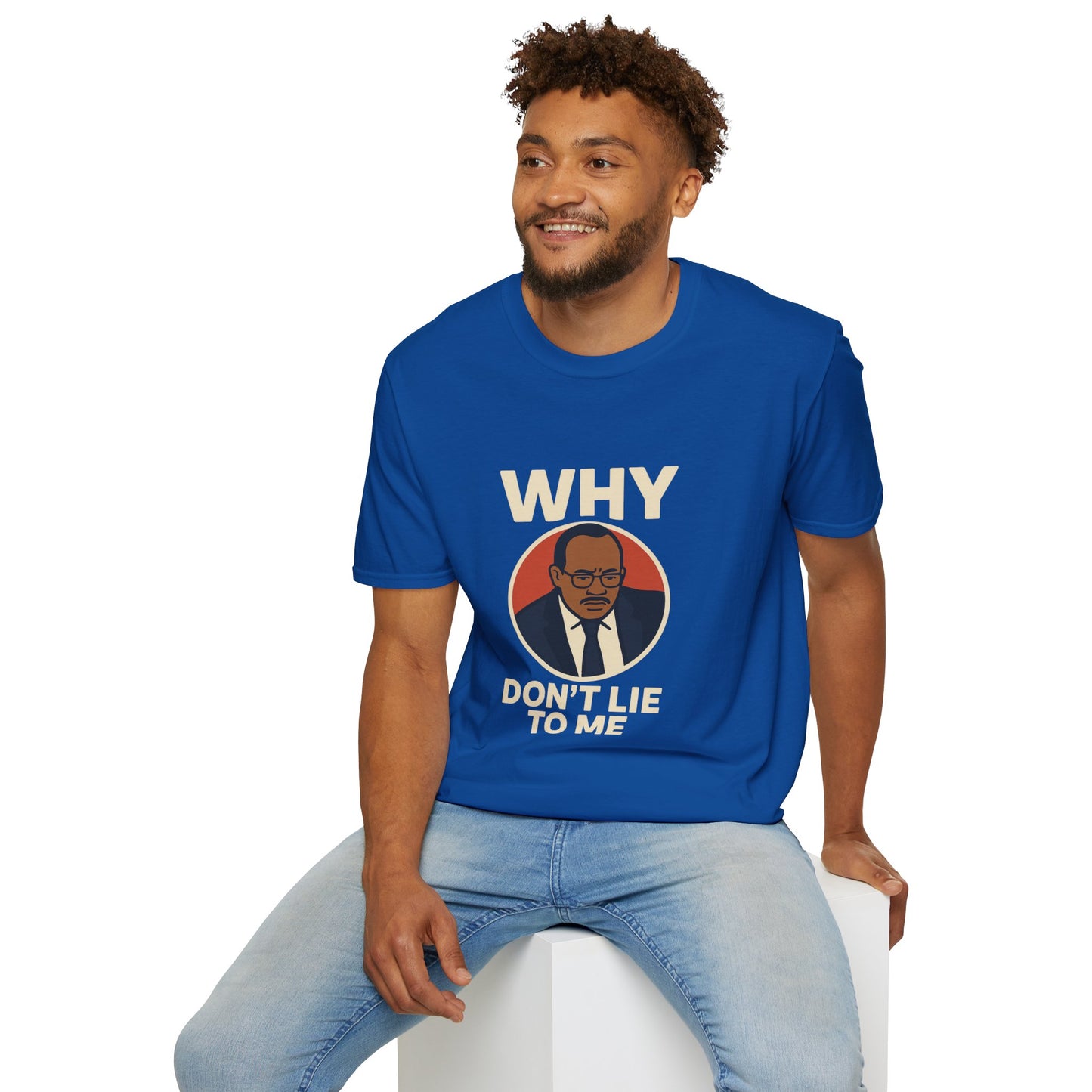 Why, Don't Lie To Me | IYKYK Meme Shirt, Viral trend, Vintage Graphic T-Shirt Unisex Softstyle