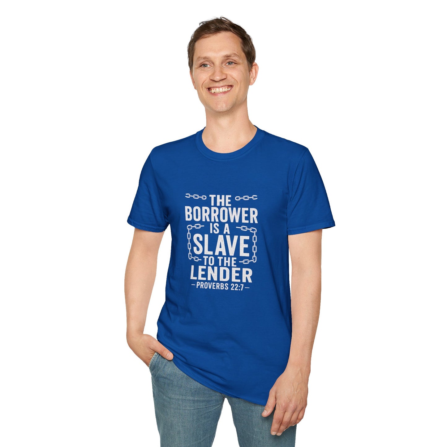 The borrower is a slave to the lender | Biblical Quote T-Shirt - Proverbs 22:7