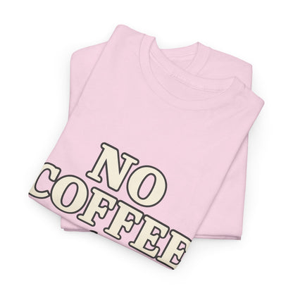 Coffee Lovers Unisex Tee, Funny Coffee T-Shirt, Gift for Coffee Addicts