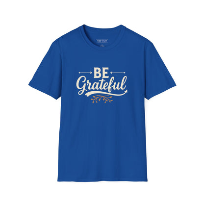 Be Grateful Unisex T-Shirt | Inspirational Tee for Everyday Wear, Gifts for Friends, Simple Style, Positive Vibes, Casual Apparel