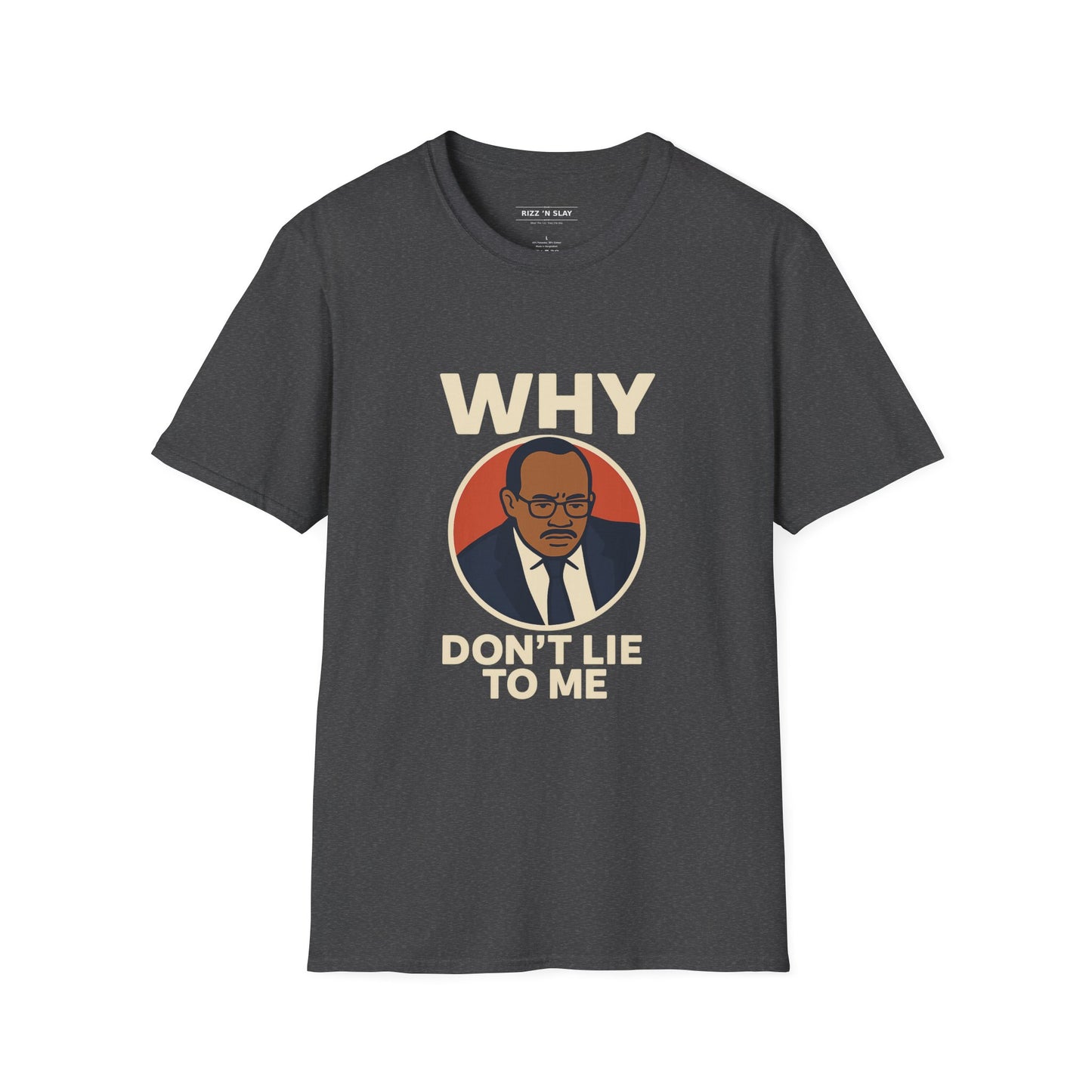 Why, Don't Lie To Me | IYKYK Meme Shirt, Viral trend, Vintage Graphic T-Shirt Unisex Softstyle