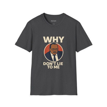 Why, Don't Lie To Me | IYKYK Meme Shirt, Viral trend, Vintage Graphic T-Shirt Unisex Softstyle