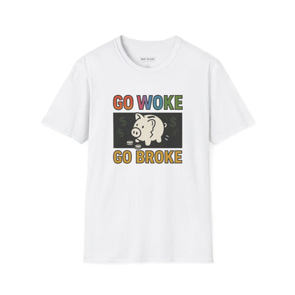 Witty Graphic T-Shirt, Humor Tee, Go Woke Go Broke Shirt, Gift for Political Humor Lovers, Casual Statement Tee, Weekend Wear
