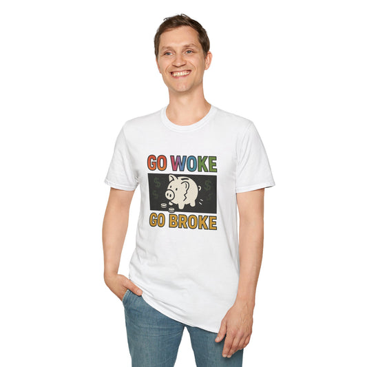 Witty Graphic T-Shirt, Humor Tee, Go Woke Go Broke Shirt, Gift for Political Humor Lovers, Casual Statement Tee, Weekend Wear