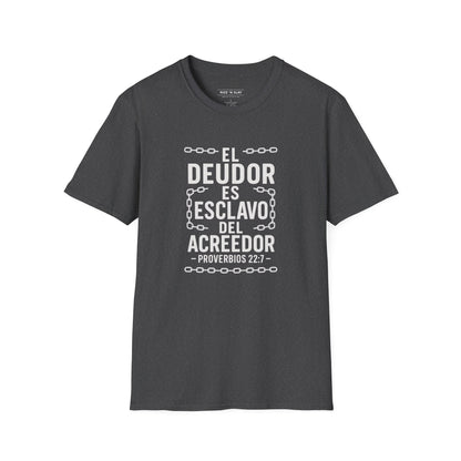 El Deudor es Esclavo del Acreedor - Camiseta Cristiana – Proverbios 22:7