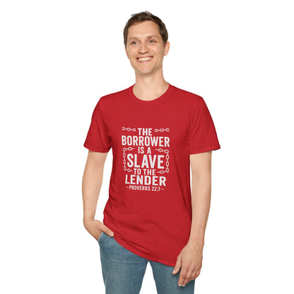 The borrower is a slave to the lender | Biblical Quote T-Shirt - Proverbs 22:7