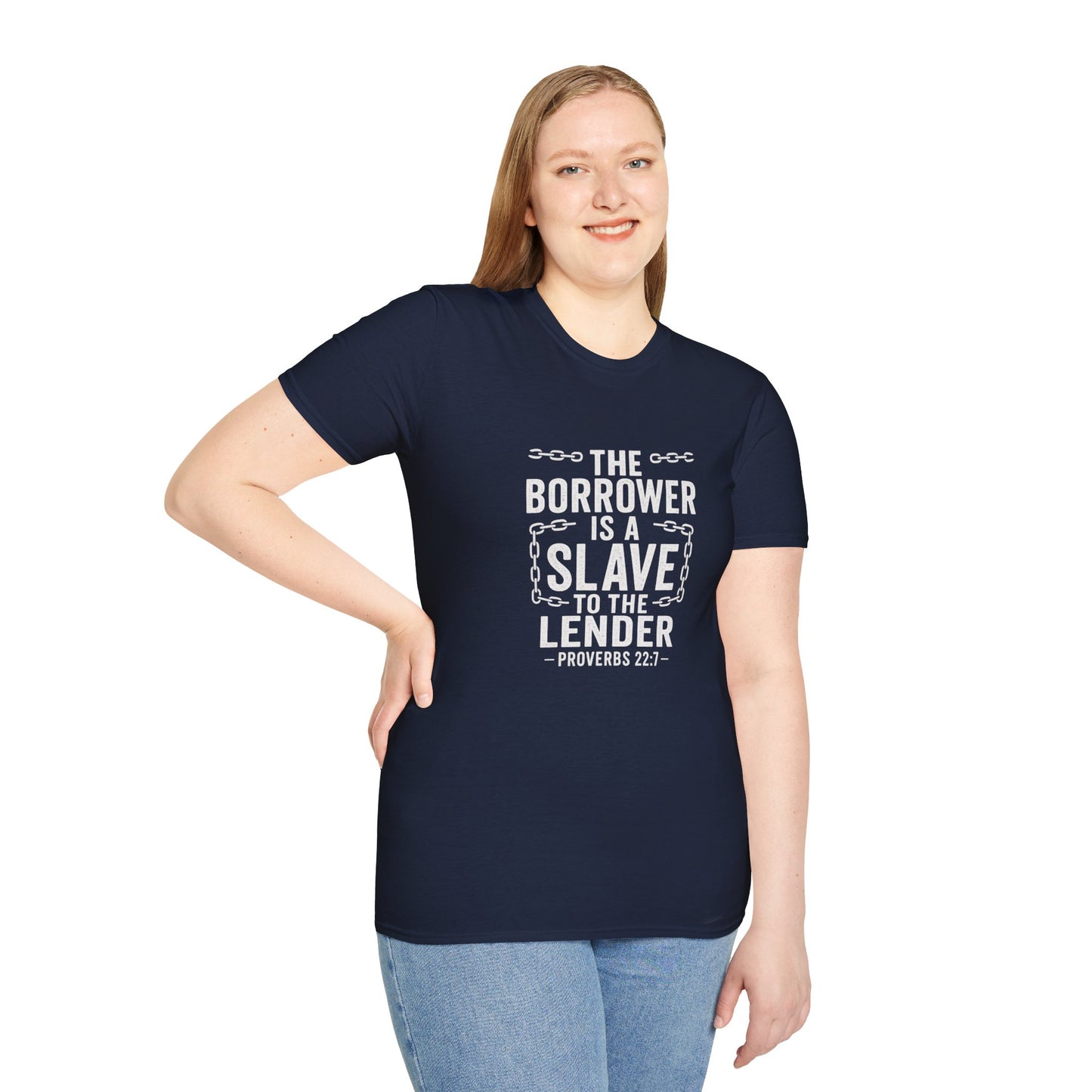 The borrower is a slave to the lender | Biblical Quote T-Shirt - Proverbs 22:7