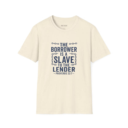 The borrower is a slave to the lender - Biblical Quote T-Shirt - Proverbs 22:7