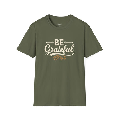Be Grateful Unisex T-Shirt | Inspirational Tee for Everyday Wear, Gifts for Friends, Simple Style, Positive Vibes, Casual Apparel