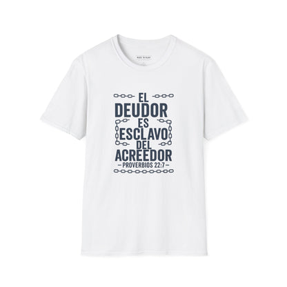 El Deudor es Esclavo del Acreedor - Camiseta Cristiana – Proverbios 22:7