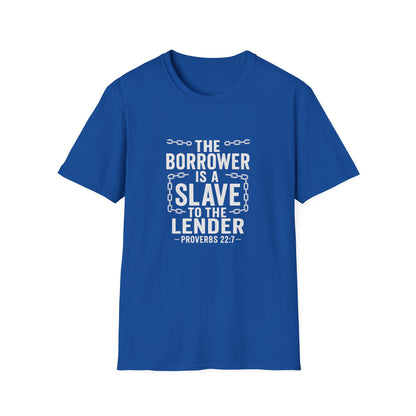 The borrower is a slave to the lender | Biblical Quote T-Shirt - Proverbs 22:7