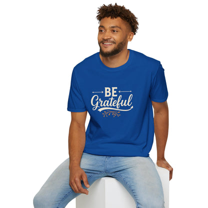 Be Grateful Unisex T-Shirt | Inspirational Tee for Everyday Wear, Gifts for Friends, Simple Style, Positive Vibes, Casual Apparel