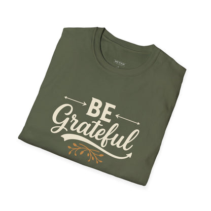 Be Grateful Unisex T-Shirt | Inspirational Tee for Everyday Wear, Gifts for Friends, Simple Style, Positive Vibes, Casual Apparel