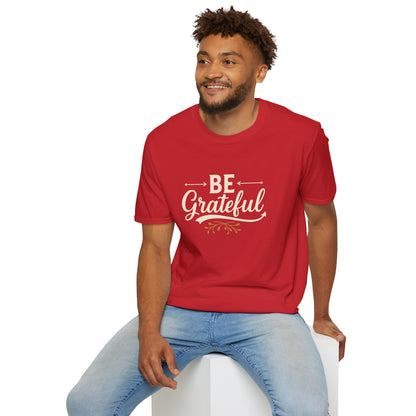 Be Grateful Unisex T-Shirt | Inspirational Tee for Everyday Wear, Gifts for Friends, Simple Style, Positive Vibes, Casual Apparel