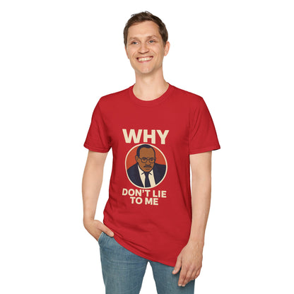 Why, Don't Lie To Me | IYKYK Meme Shirt, Viral trend, Vintage Graphic T-Shirt Unisex Softstyle