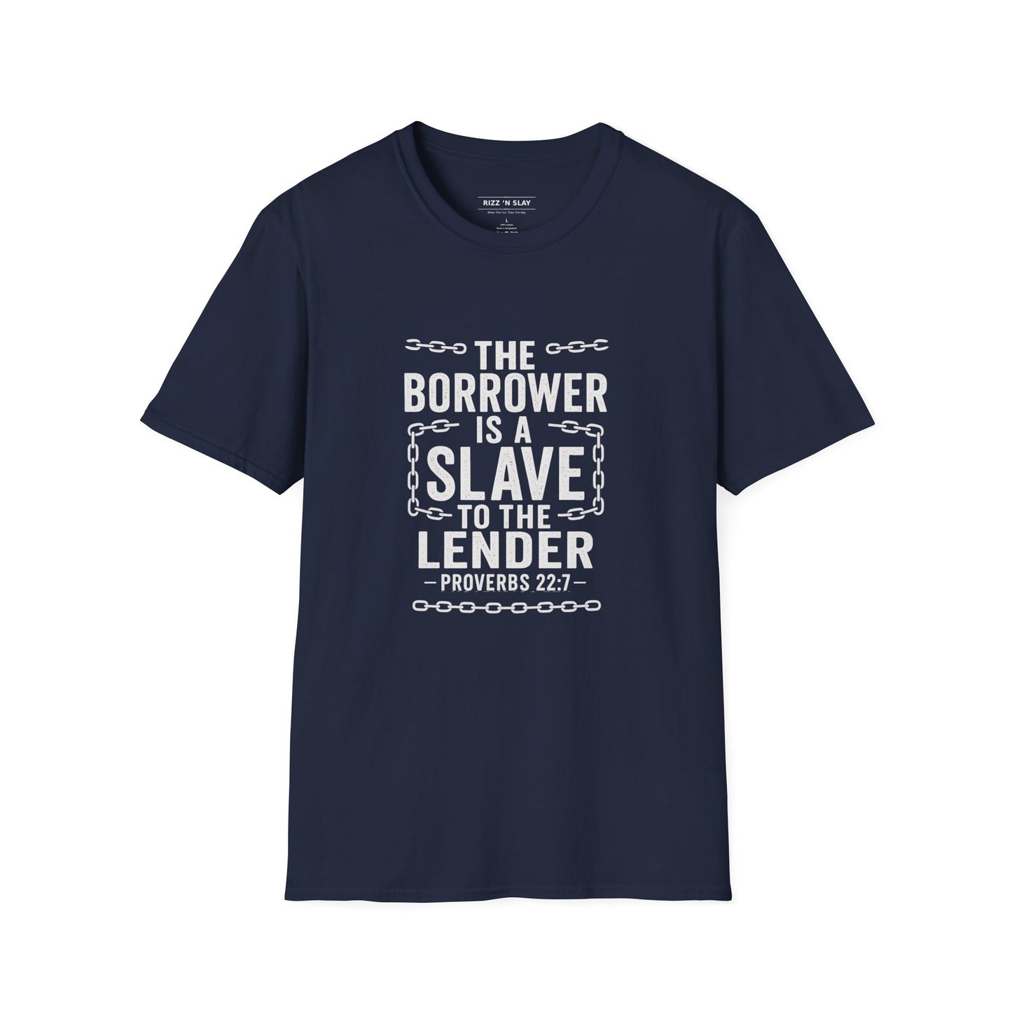 The borrower is a slave to the lender - Biblical Quote T-Shirt - Proverbs 22:7