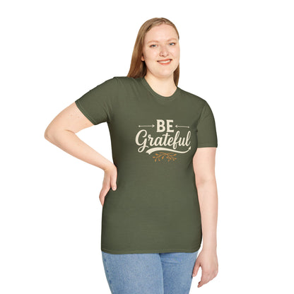 Be Grateful Unisex T-Shirt | Inspirational Tee for Everyday Wear, Gifts for Friends, Simple Style, Positive Vibes, Casual Apparel