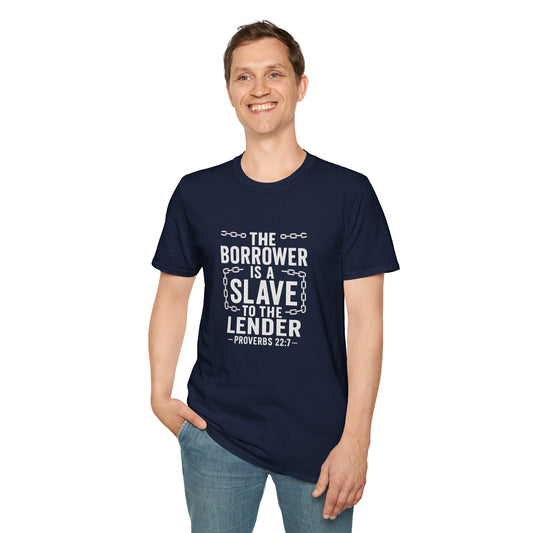 The borrower is a slave to the lender | Biblical Quote T-Shirt - Proverbs 22:7
