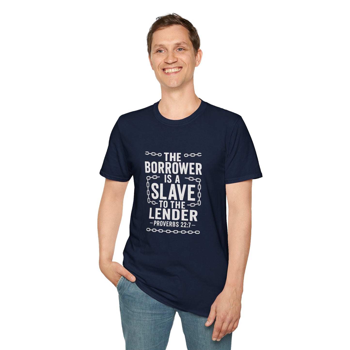 The borrower is a slave to the lender - Biblical Quote T-Shirt - Proverbs 22:7