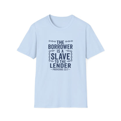 The borrower is a slave to the lender | Biblical Quote T-Shirt - Proverbs 22:7