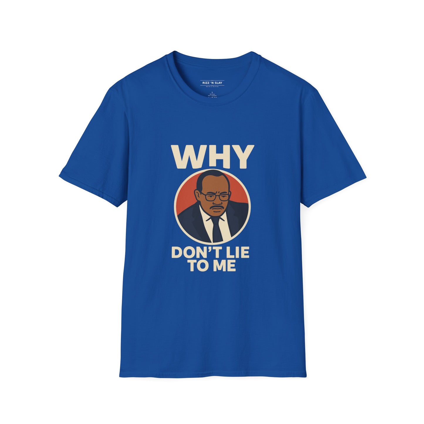 Why, Don't Lie To Me | IYKYK Meme Shirt, Viral trend, Vintage Graphic T-Shirt Unisex Softstyle