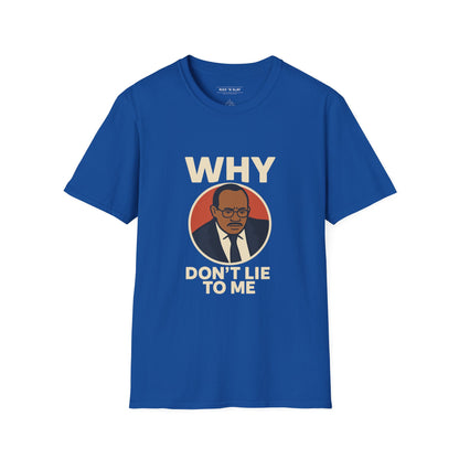Why, Don't Lie To Me | IYKYK Meme Shirt, Viral trend, Vintage Graphic T-Shirt Unisex Softstyle