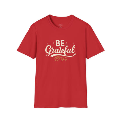 Be Grateful Unisex T-Shirt | Inspirational Tee for Everyday Wear, Gifts for Friends, Simple Style, Positive Vibes, Casual Apparel