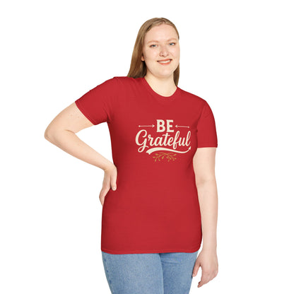 Be Grateful Unisex T-Shirt | Inspirational Tee for Everyday Wear, Gifts for Friends, Simple Style, Positive Vibes, Casual Apparel