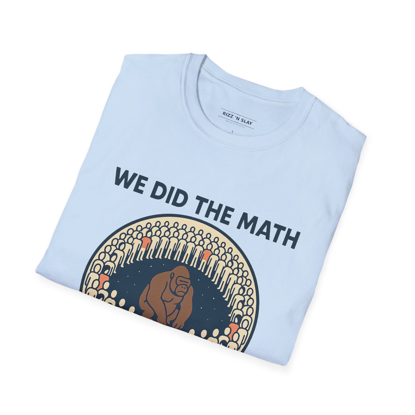 We Did the Math - 100 men vs. one gorilla, Fun Graphic Shirt,
