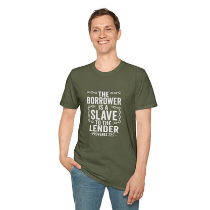 The borrower is a slave to the lender | Biblical Quote T-Shirt - Proverbs 22:7