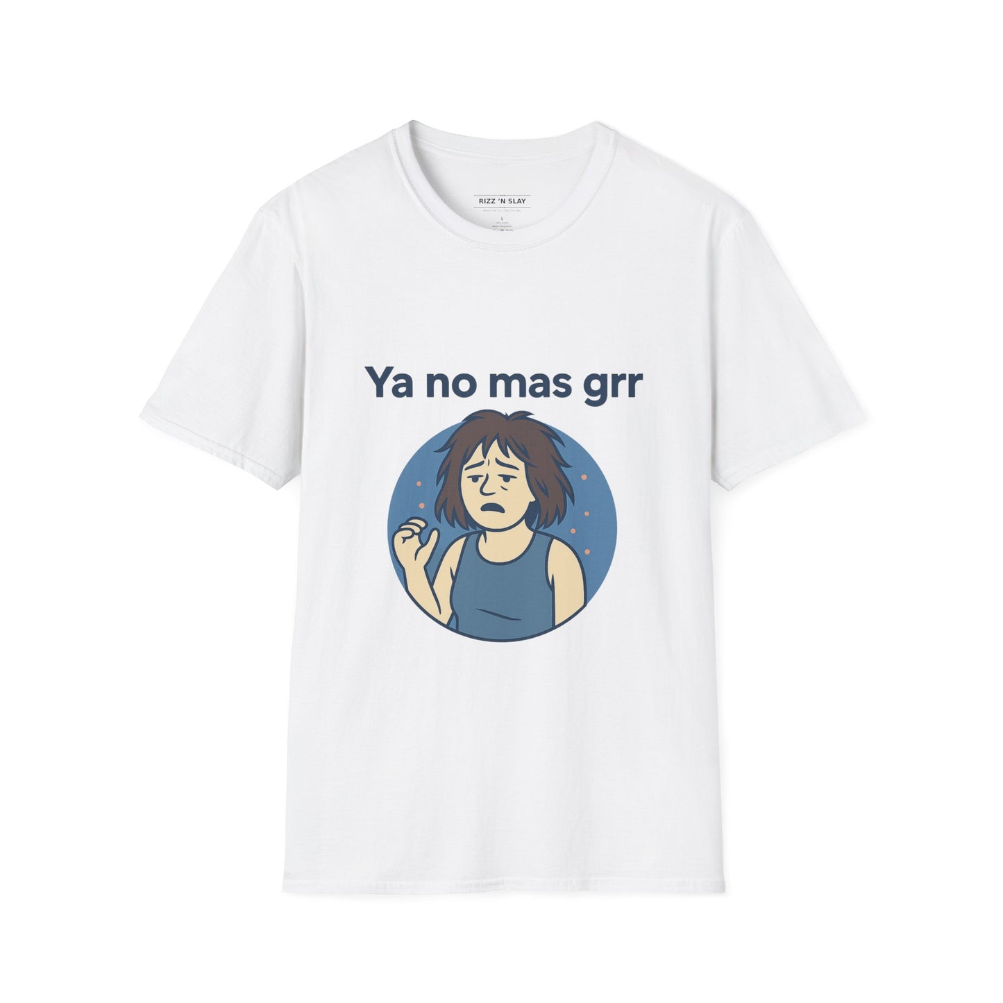 Ya No Más Grr T-Shirt