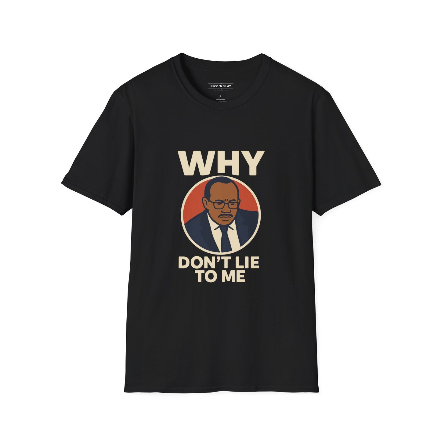 Why, Don't Lie To Me | IYKYK Meme Shirt, Viral trend, Vintage Graphic T-Shirt Unisex Softstyle