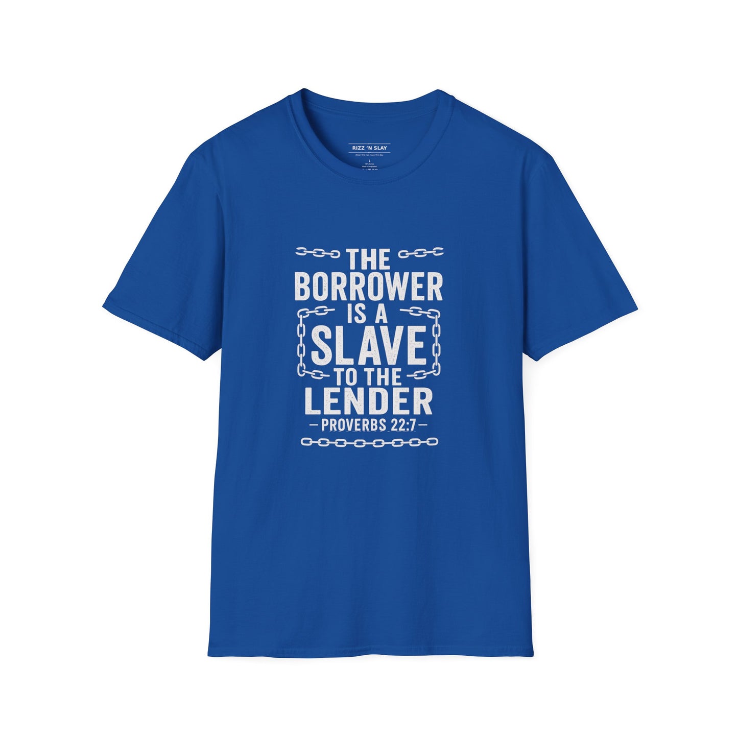 The borrower is a slave to the lender - Biblical Quote T-Shirt - Proverbs 22:7