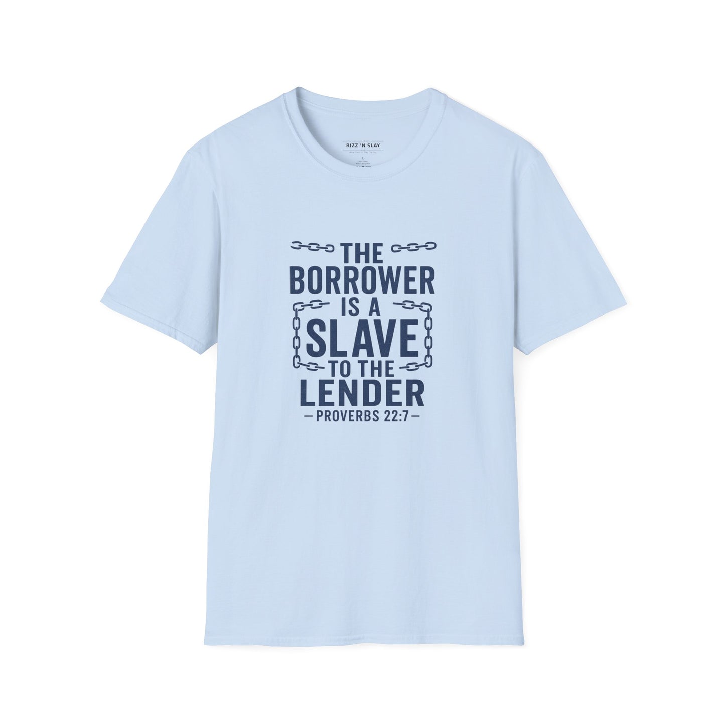 The borrower is a slave to the lender - Biblical Quote T-Shirt - Proverbs 22:7