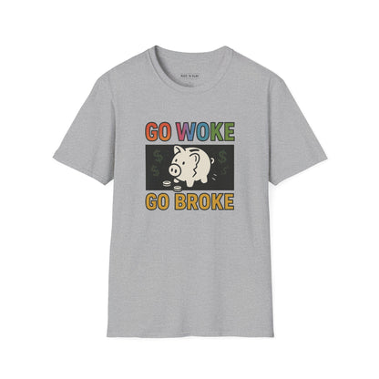 Witty Graphic T-Shirt, Humor Tee, Go Woke Go Broke Shirt, Gift for Political Humor Lovers, Casual Statement Tee, Weekend Wear