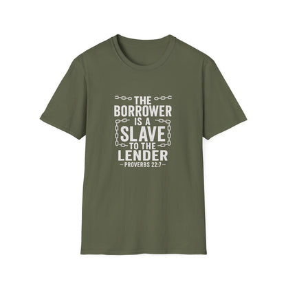 The borrower is a slave to the lender | Biblical Quote T-Shirt - Proverbs 22:7