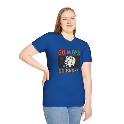 Witty Graphic T-Shirt, Humor Tee, Go Woke Go Broke Shirt, Gift for Political Humor Lovers, Casual Statement Tee, Weekend Wear