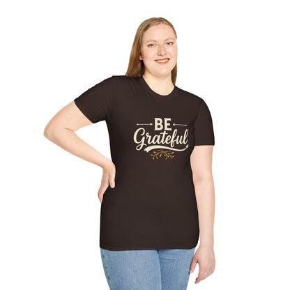 Be Grateful Unisex T-Shirt | Inspirational Tee for Everyday Wear, Gifts for Friends, Simple Style, Positive Vibes, Casual Apparel