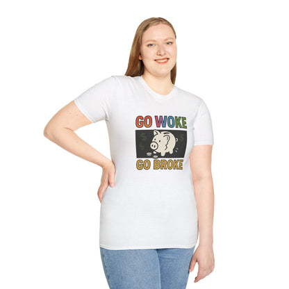 Witty Graphic T-Shirt, Humor Tee, Go Woke Go Broke Shirt, Gift for Political Humor Lovers, Casual Statement Tee, Weekend Wear