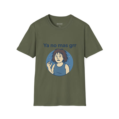 Ya No Más Grr T-Shirt