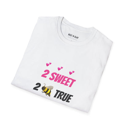 2 Sweet 2 Bee True - Cute Bee Graphic Tee for Friends & Valentine’s