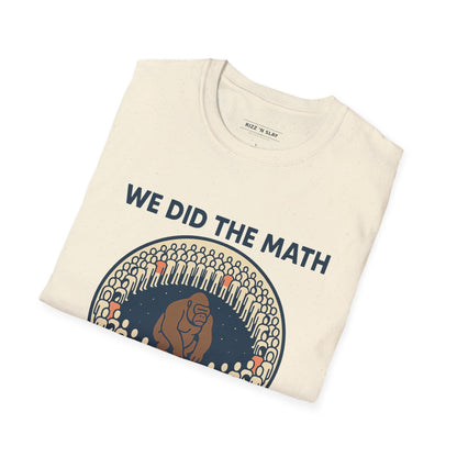 We Did the Math - 100 men vs. one gorilla, Fun Graphic Shirt,